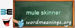 WordMeaning blackboard for mule skinner